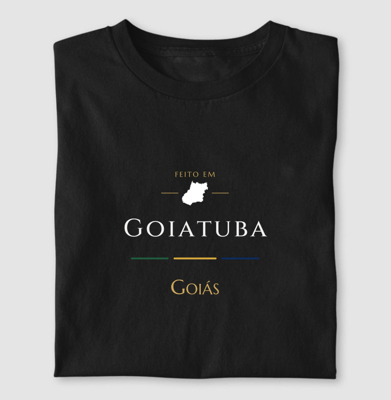 Feito em Goiatuba GO - Camiseta