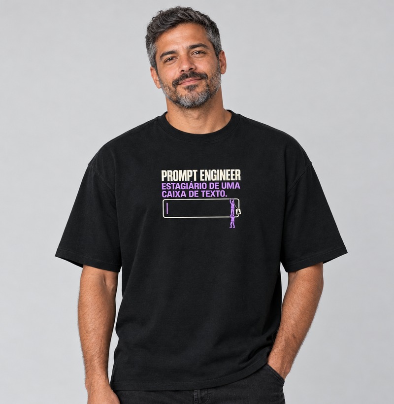 Prompt engineer: estagiário de uma caixa de texto — Camiseta Oversized
