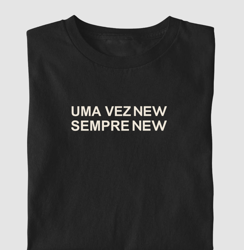 Camiseta Uma Vez NEW, Sempre NEW