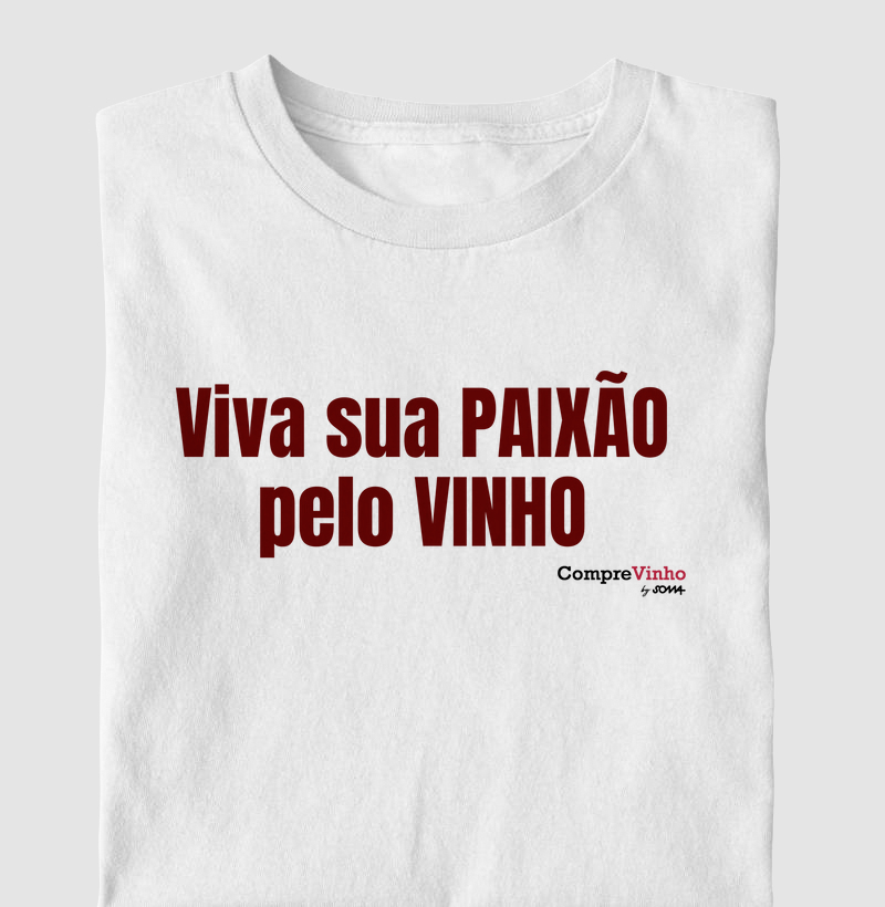 Camiseta Viva Sua Paixão pelo Vinho