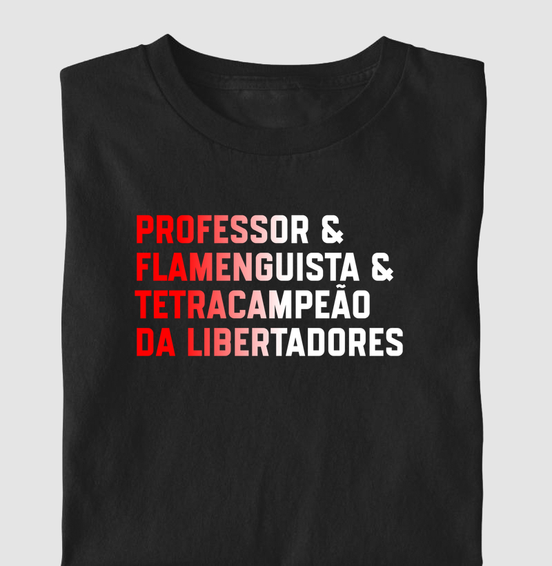 Professor(a) & Flamenguista & Tetracampeão da Libertadores