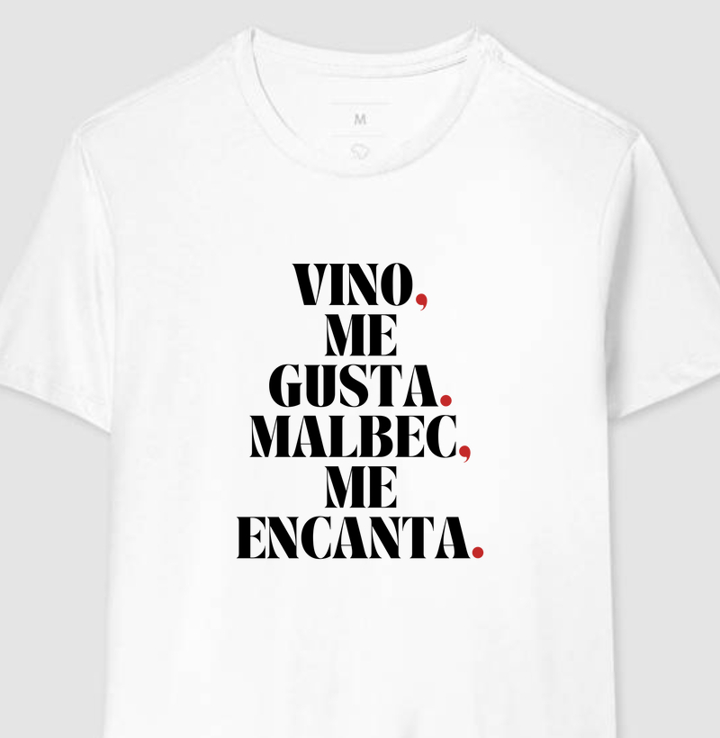 Vino me gusta, Malbec me encanta.