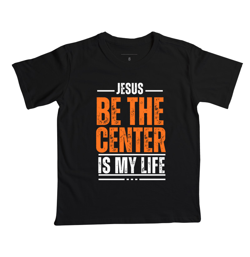 “JESUS BE THE CENTER OF MY LIFE”