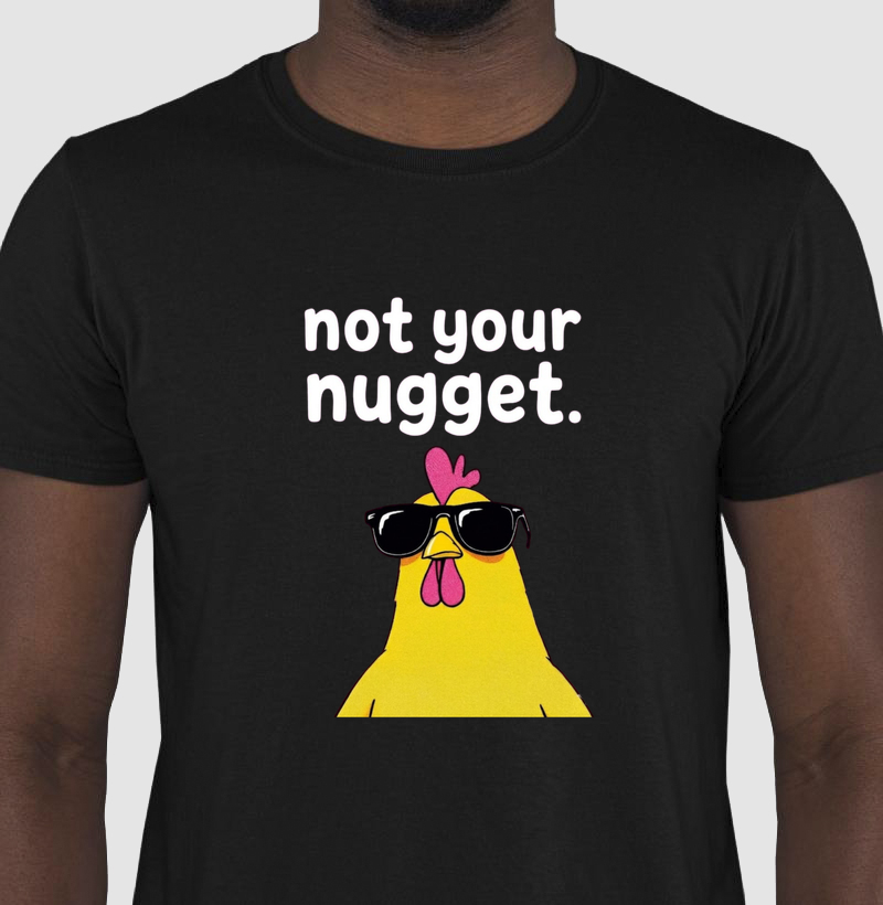 Not your nugget
