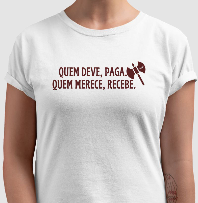 Quem deve, paga. Quem merece, recebe. 