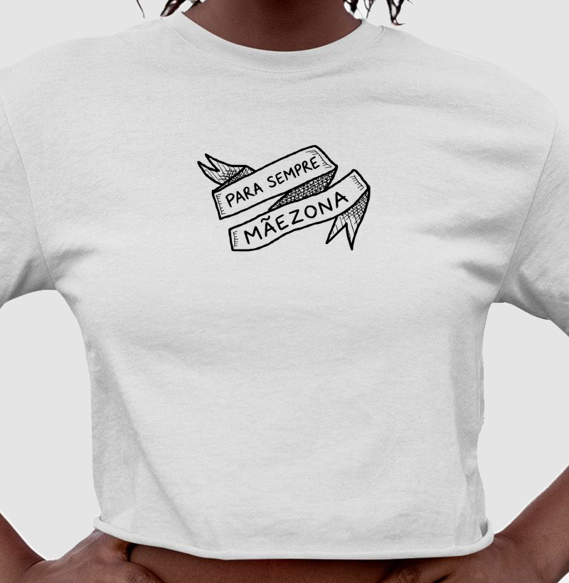 Camiseta cropped Para sempre Mãezona - Algodão Premium