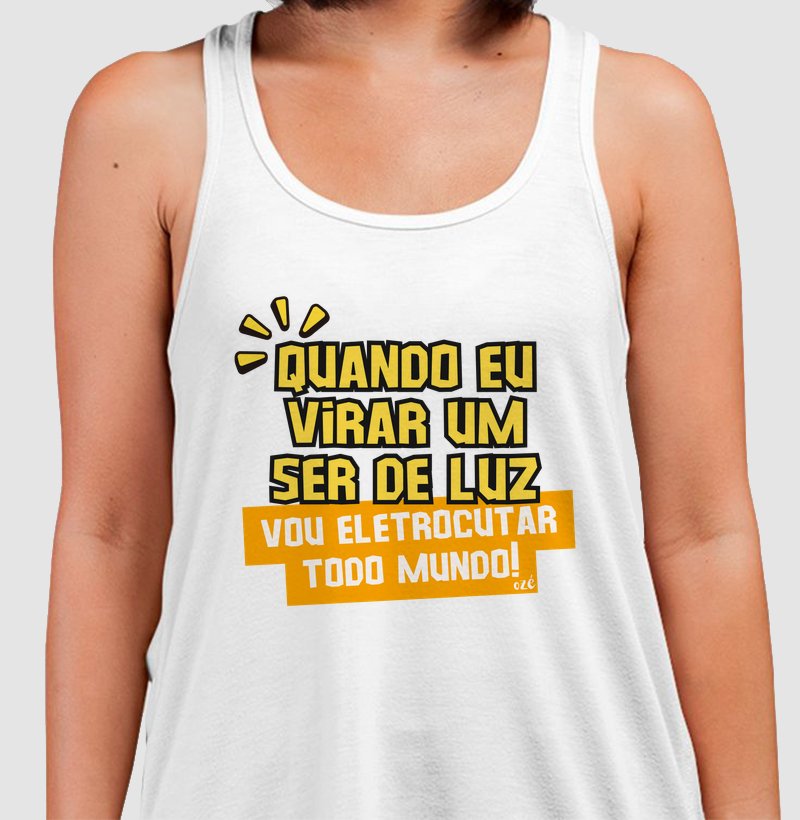 Quando eu virar uma ser de luz, vou eletrocutar todo mundo!