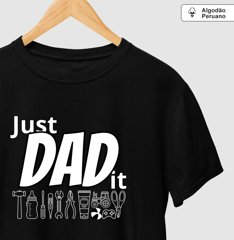 Just Dad It - Algodão Peruano Premium