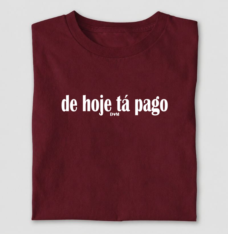 Camiseta De Hoje Tá Pago