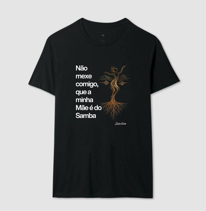 Não mexe comigo que a minha Mãe é do Samba (escura)
