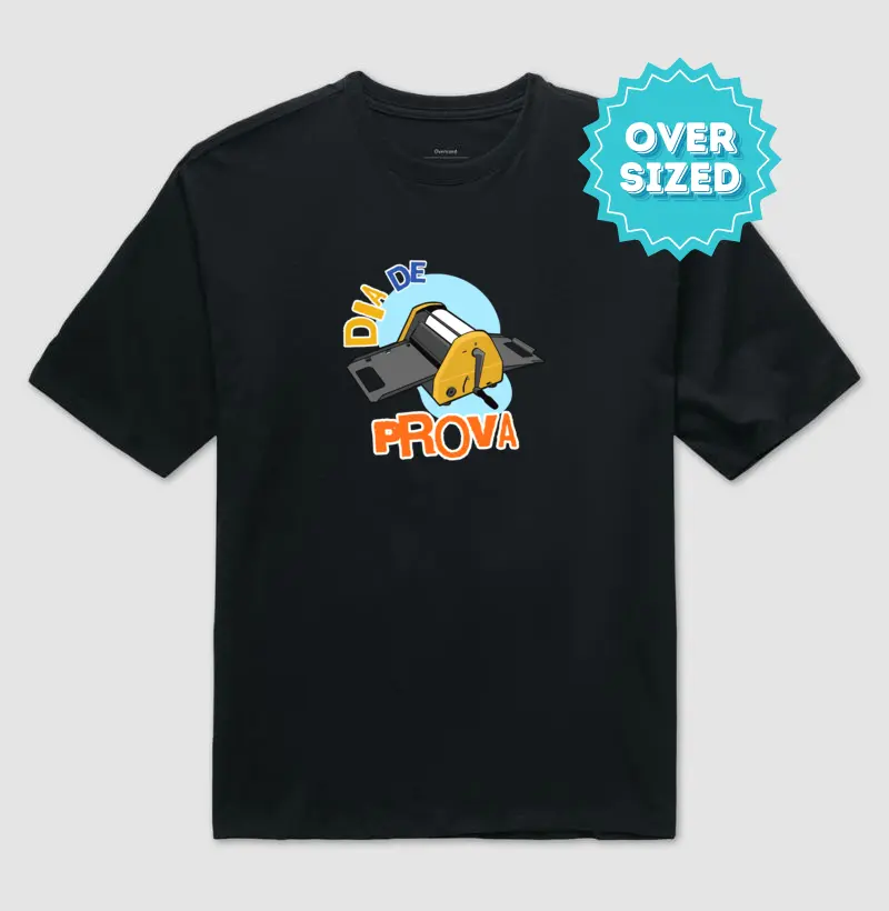 Dia de Prova (Oversized)