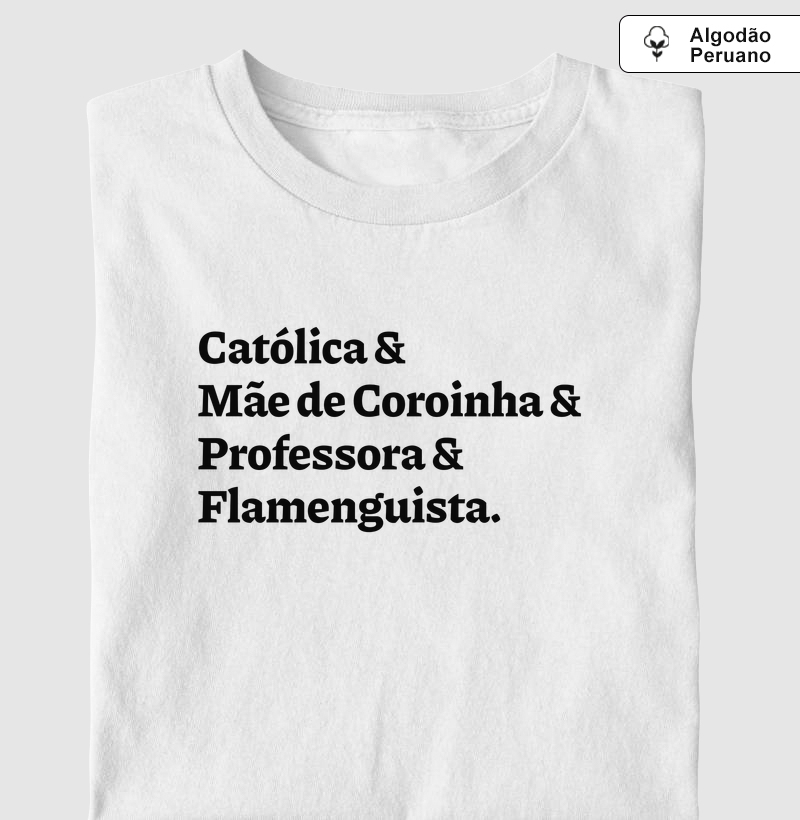 Católica & Mãe de Coroinha & Professora & Flamenguista - Algodão Peruano