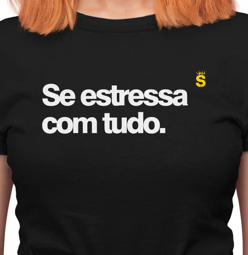 Se estressa com tudo