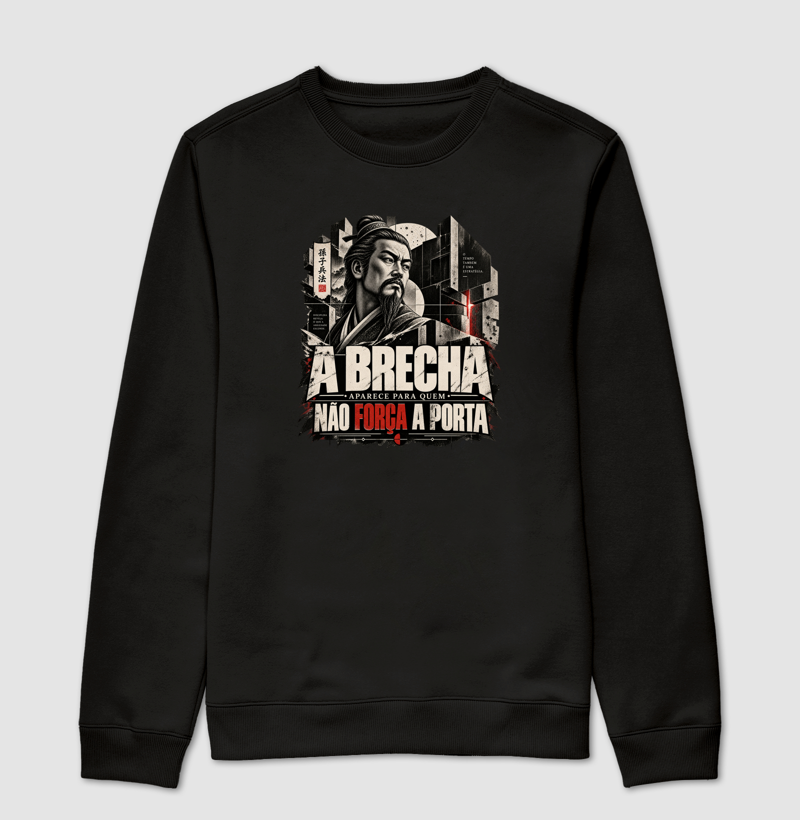 Sun Tzu - A Brecha Aparece Para Quem Não Força a Porta - Suéter Moletom