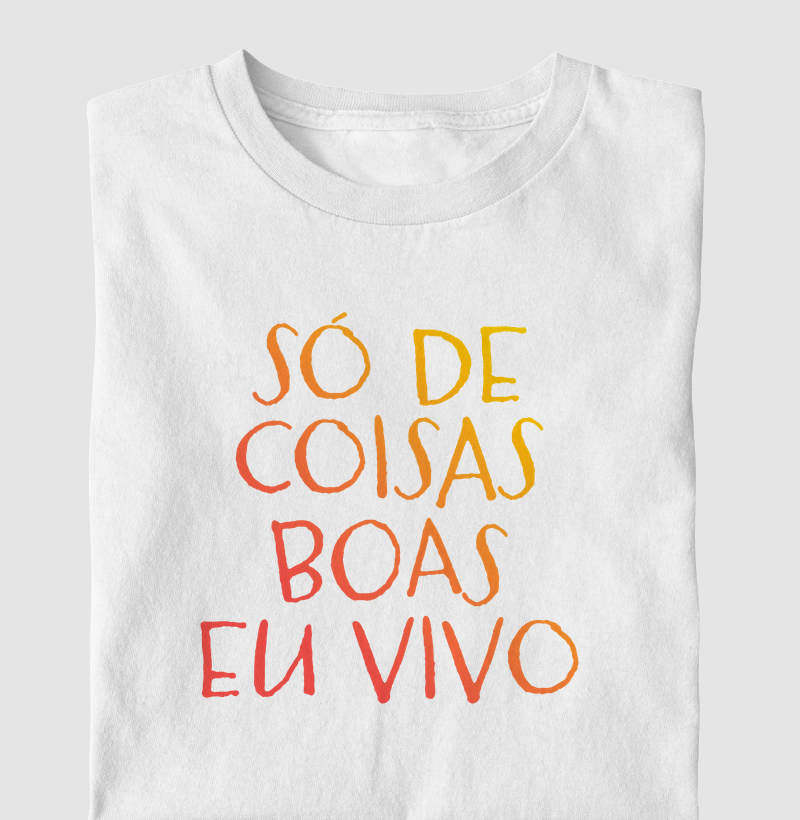 Só de coisas boas eu vivo