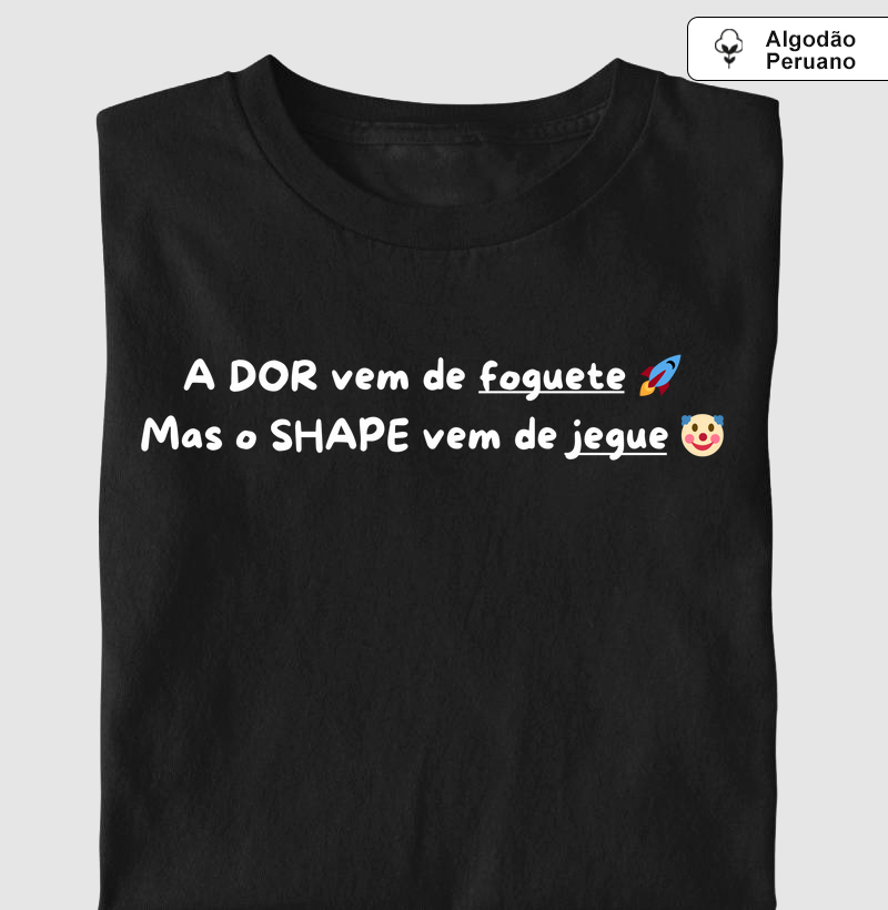 A dor vem de foguete, mas o shape vem de jegue