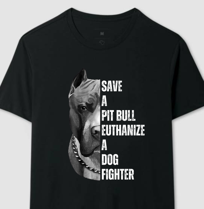SAVE A PIT BULL EUTHANIZE A DOG FIGHTER