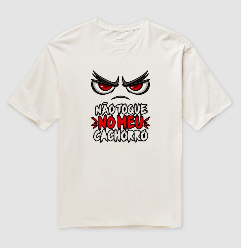 Não Toque No Meu Cachorro - Camiseta Oversized