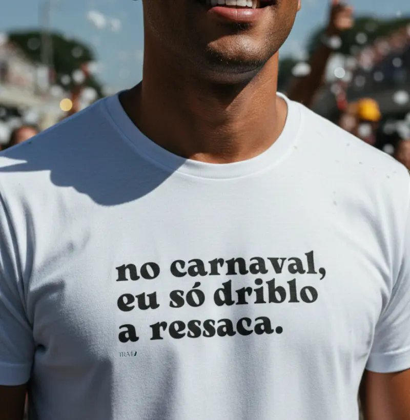 No carnaval, eu só driblo a ressaca.