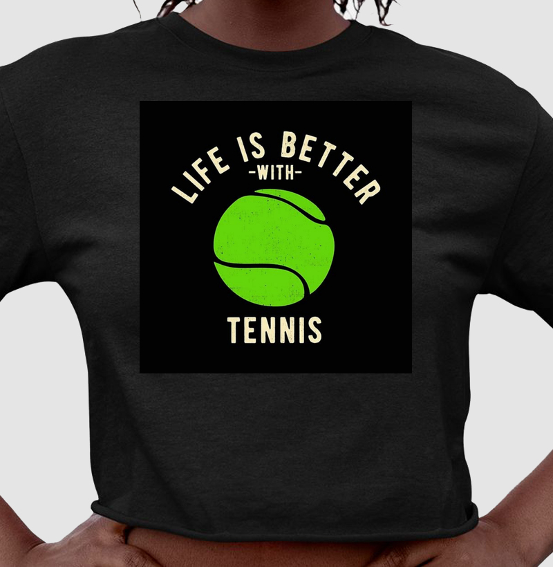 Life Is Better With Tennis