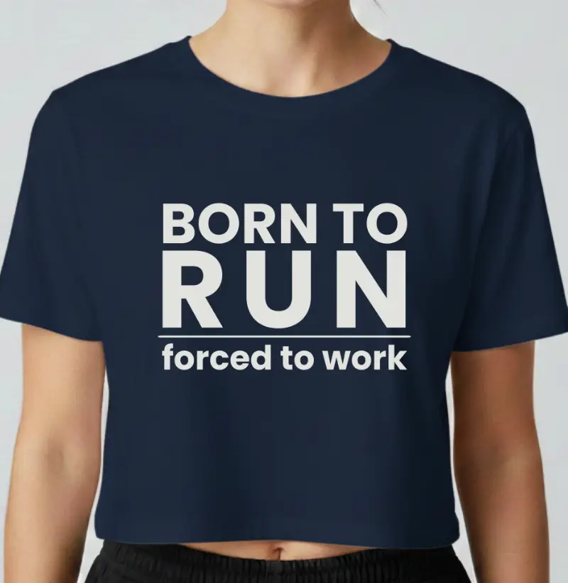 Cropped Corrida - Born To Run Forced To Work