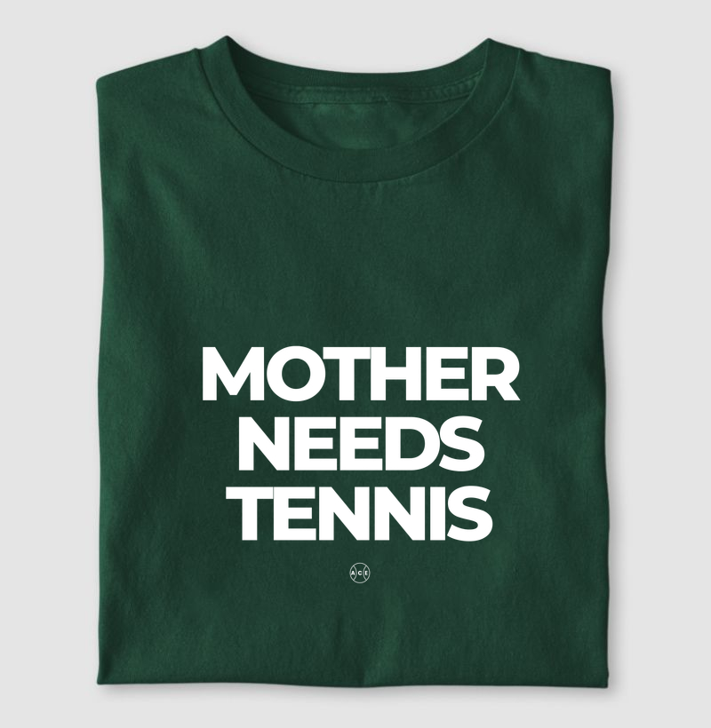 Mother Needs Tennis