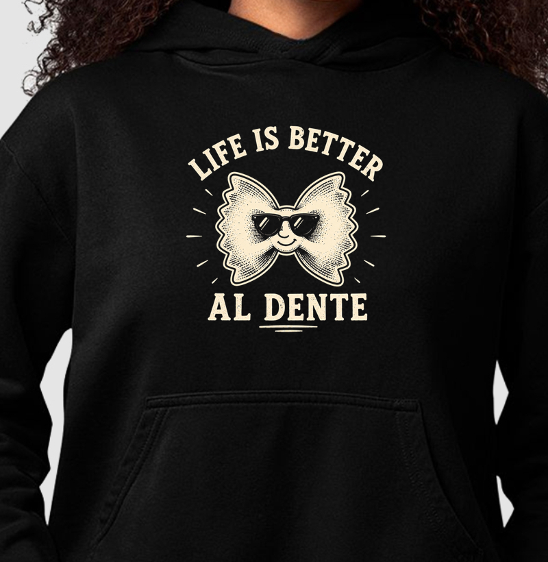 Life is better AL DENTE
