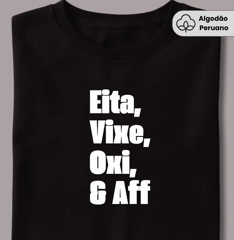 Eita, Vixe, Oxi e Aff