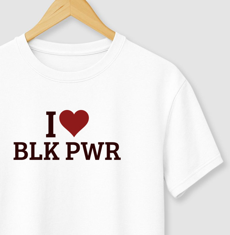 I Love BLK PWR