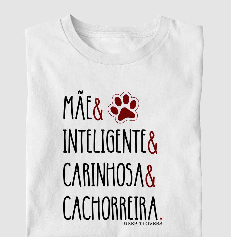 MÃE & INTELIGENTE & CARINHOSA & CACHORREIRA.