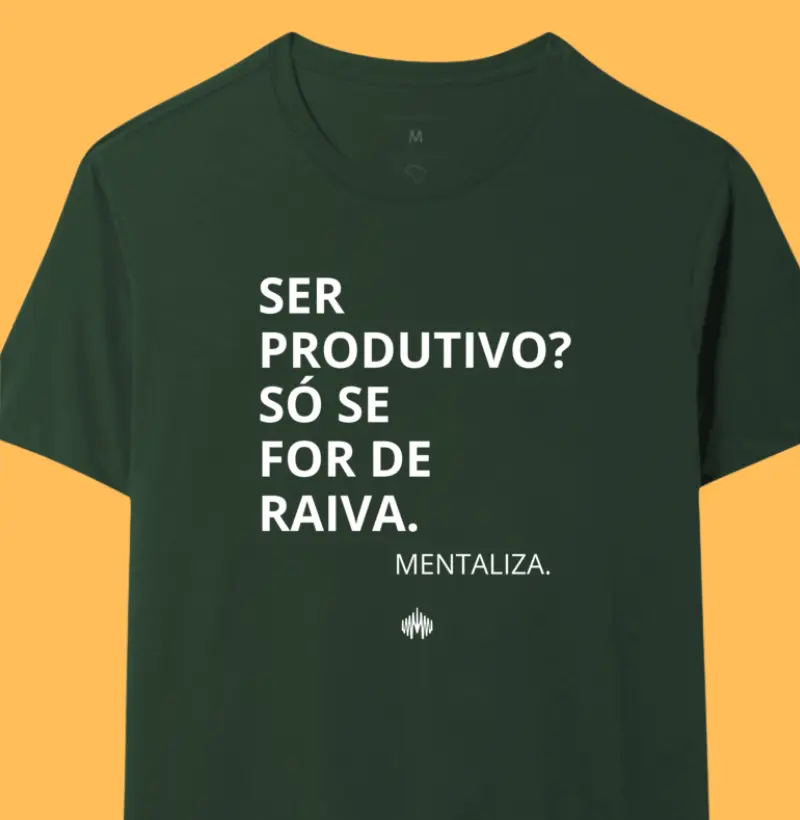Ser produtivo(a)? Só se for de raiva.