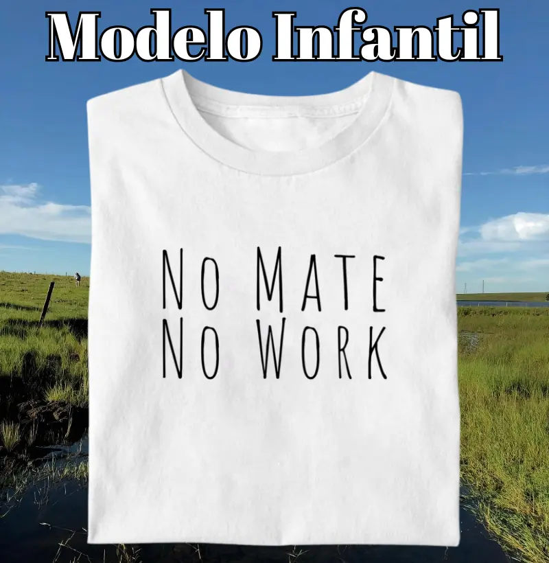 Camiseta No Mate No Work (Infantil)
