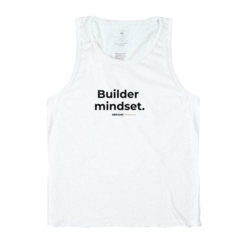 Builder mindset.