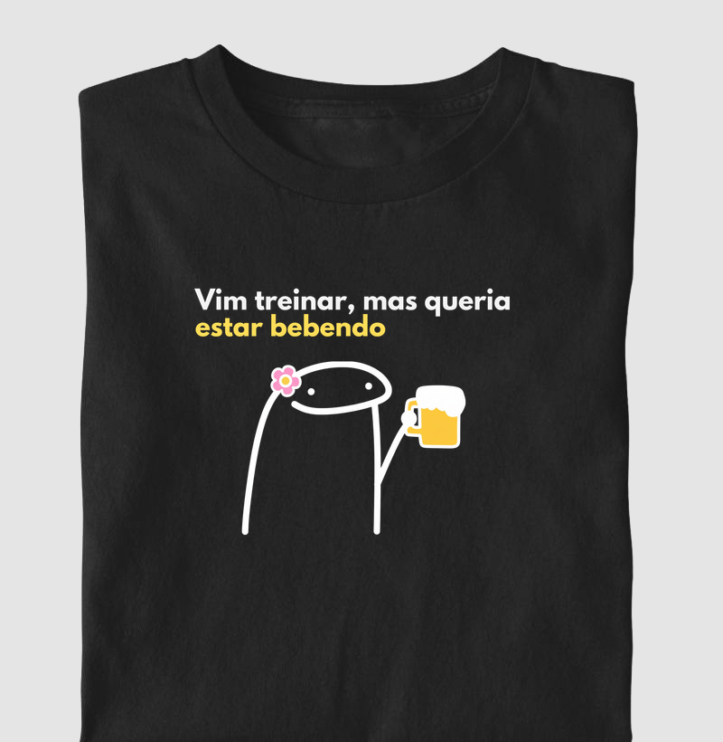 Vim Treinar Mas Queria Estar Bebendo FEM