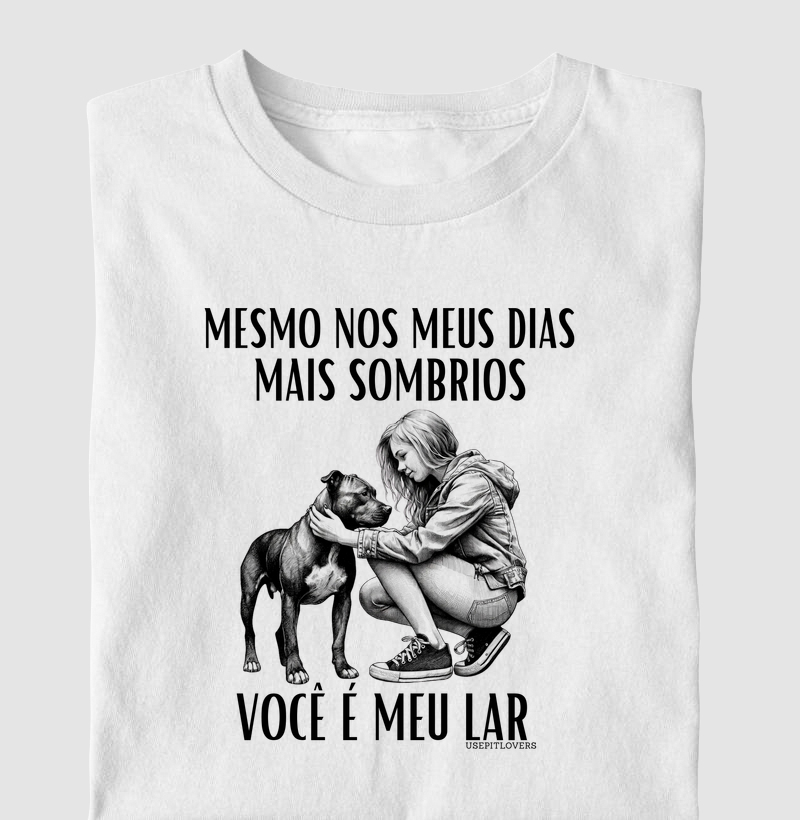 MESMO NOS MEUS DIAS MAIS SOMBRIOS VOCÊ É MEU LAR