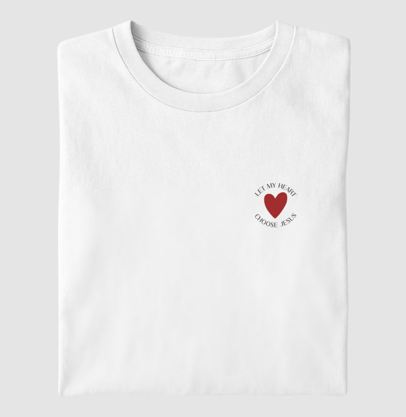 T-SHIRT LET ME HEART CHOOSE JESUS