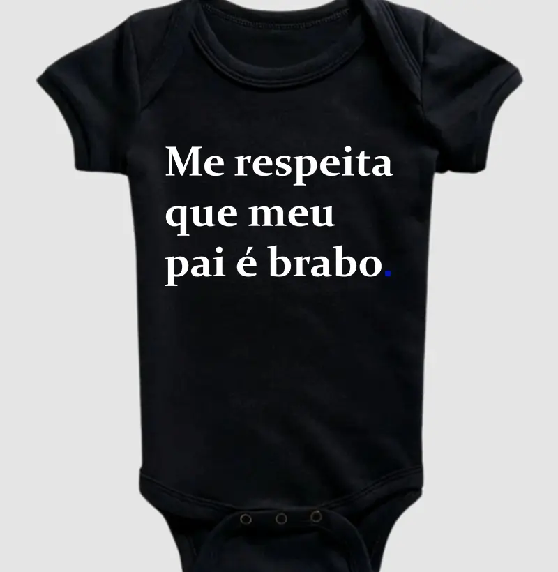 Me respeita que meu pai é brabo
