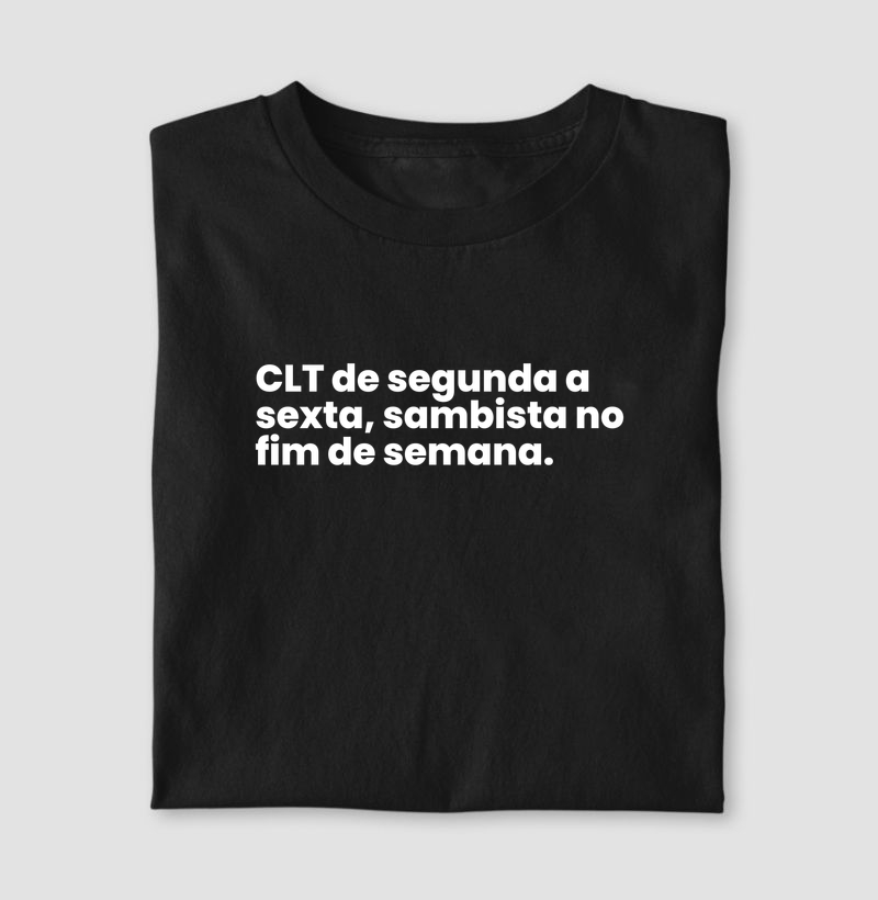 CLT de segunda a sexta, sambista no fim de semana.