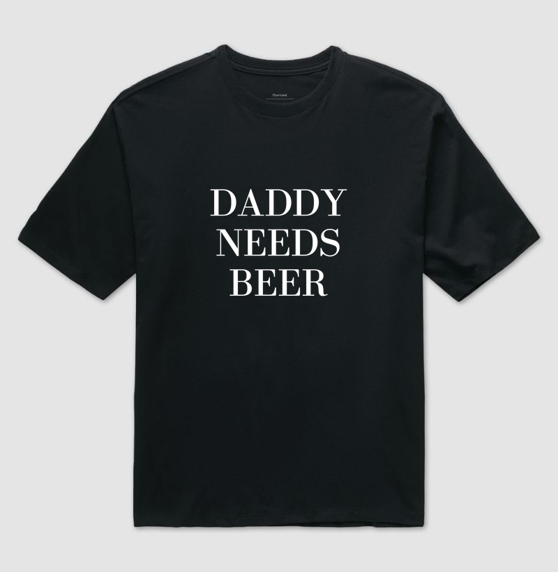Daddy Needs Beer br