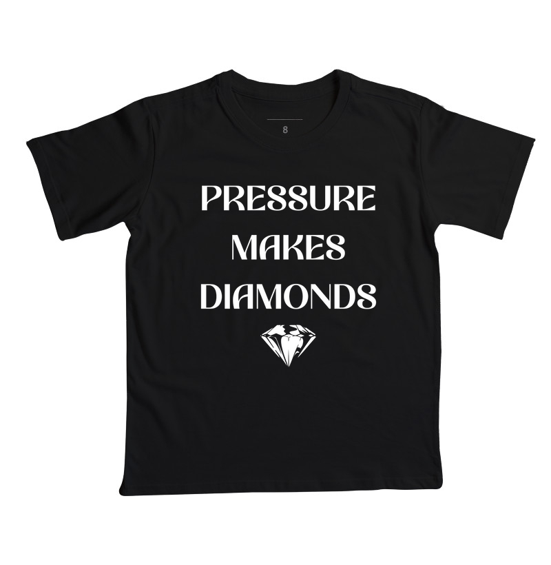 Camiseta Pressure Makes Diamonds - Infantil