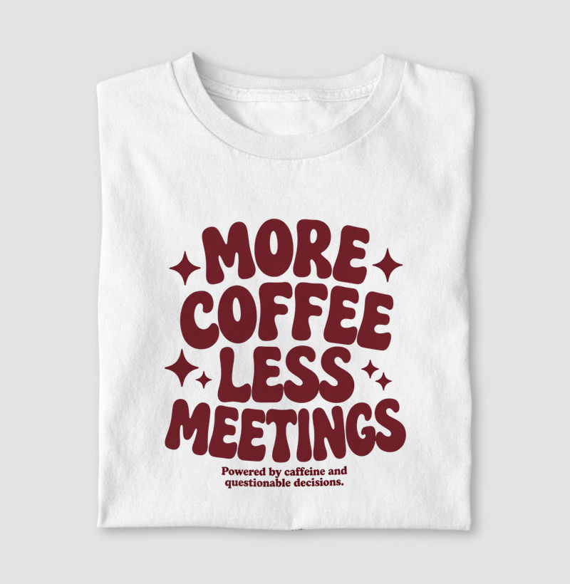 MORE COFFEE LESS MEETINGS