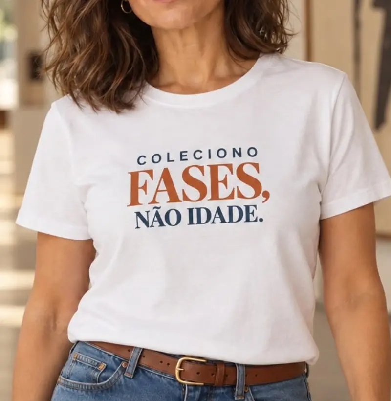Coleciono fases, não idade. - Camiseta