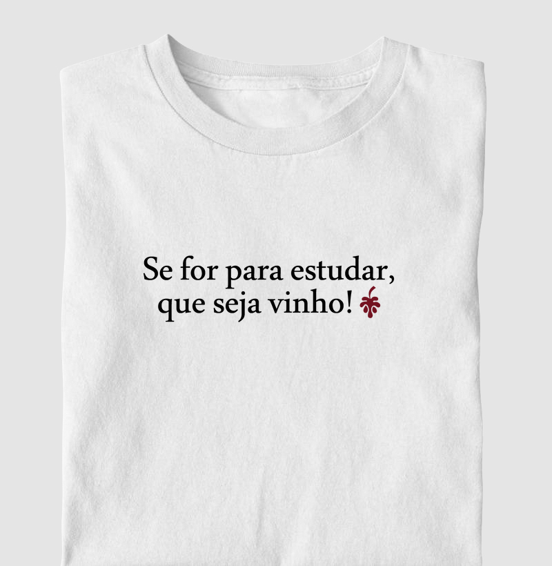 Se for para estudar, que seja vinho!