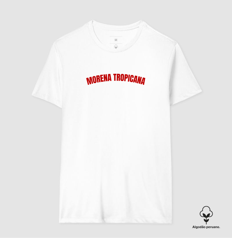 Morena Tropicana - Camiseta Algodão Peruano
