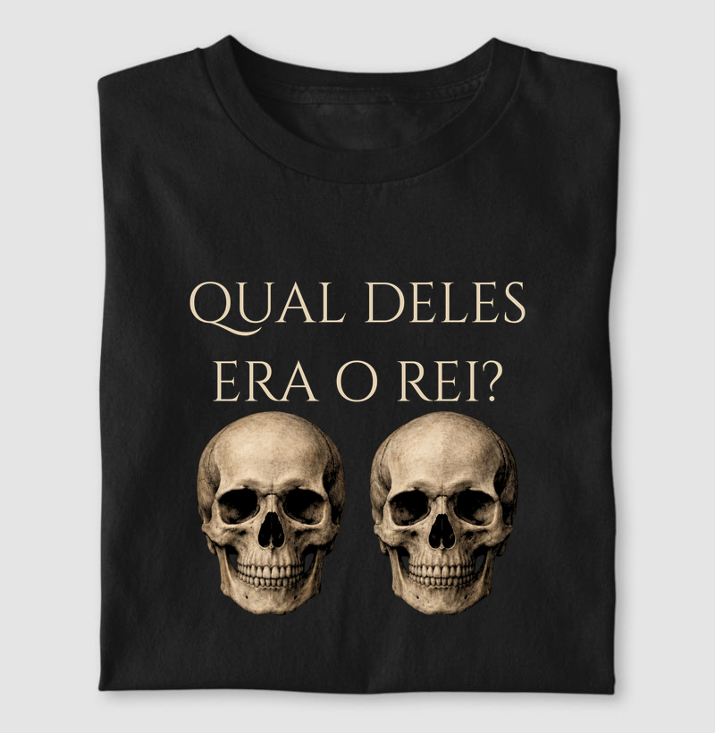 Qual Deles Era o Rei? - Camiseta