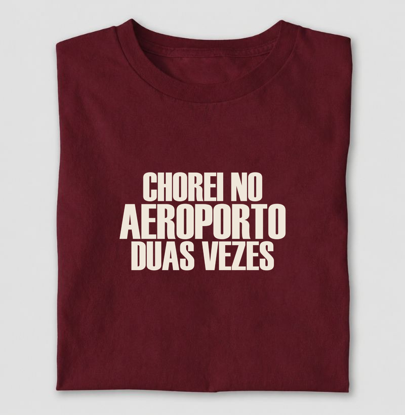 Camiseta Chorei no Aeroporto Duas Vezes - Camiseta