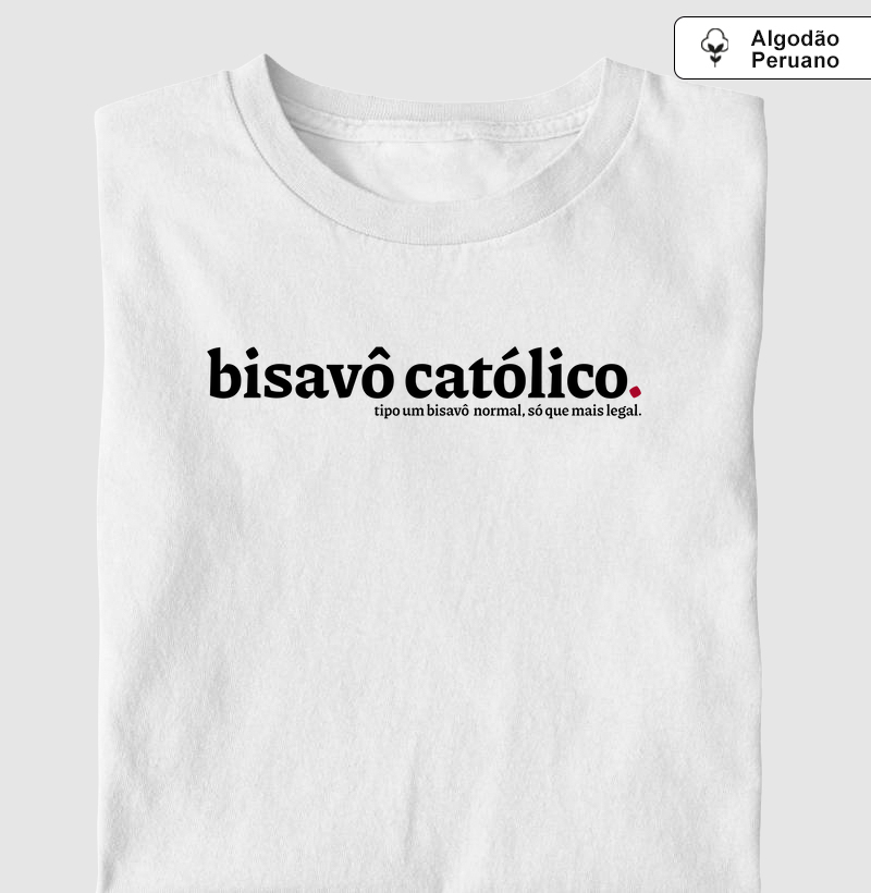 Bisavô Católico Mais Legal Algodão Peruano