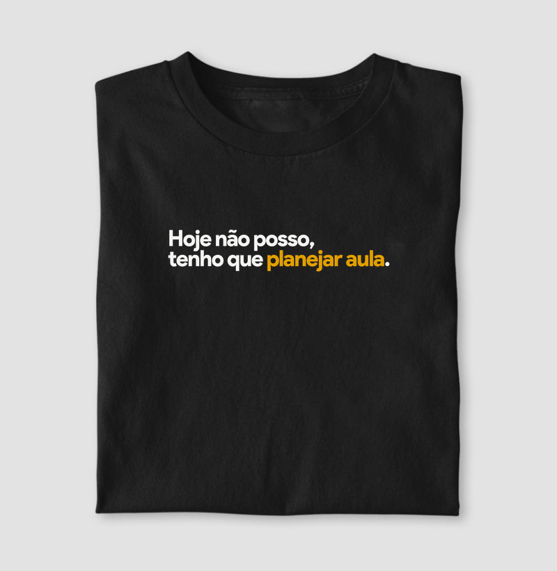 Hoje não posso, tenho que planejar aula.