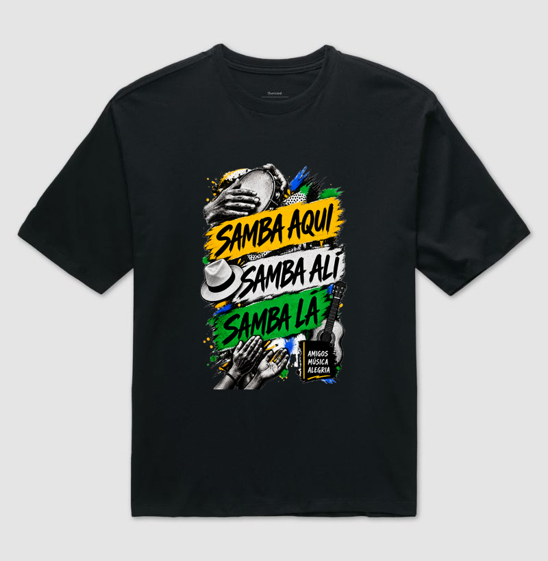 Samba aqui, Samba alí, Samba lá - Camiseta Oversized
