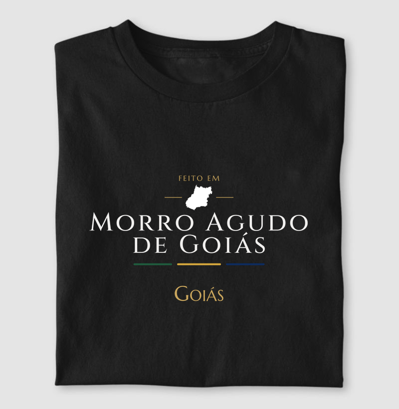 Feito em Morro Agudo de Goiás GO - Camiseta